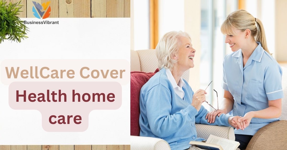 Does Wellcare Cover Home Health Care