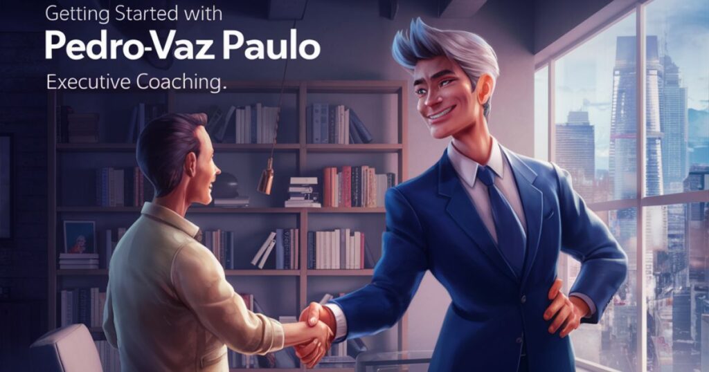 Getting Started with PedroVazPaulo Executive Coaching