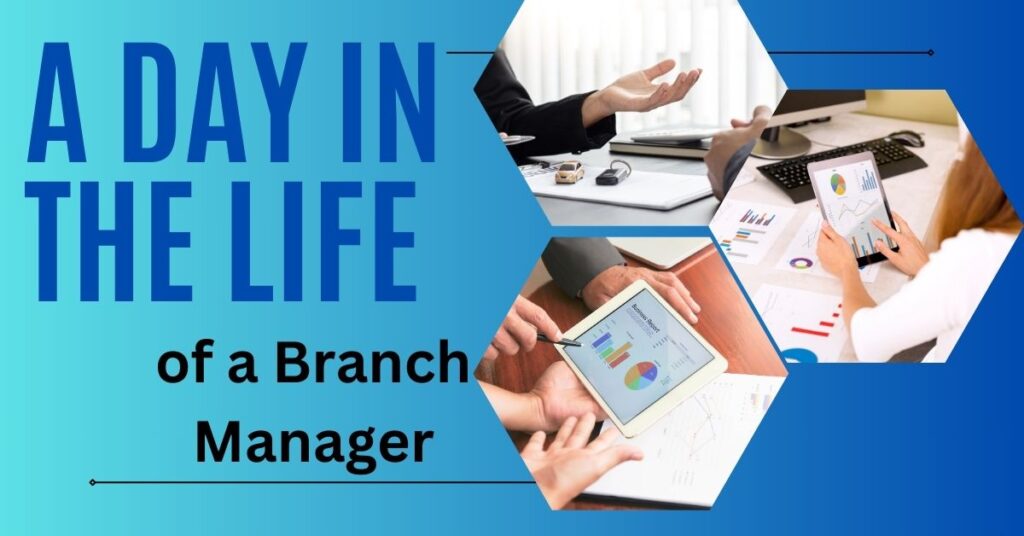 A Day in the Life of a Branch Manager