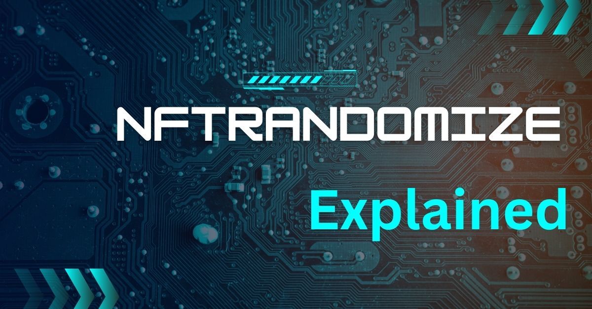 NFTRandomize Explained The Technology Behind Unique Digital Assets