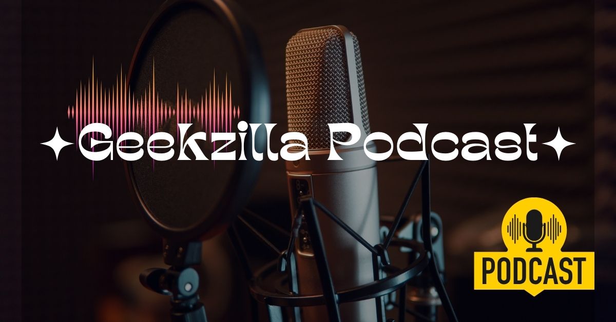 Geekzilla Podcast Your Ultimate Deep Dive into Tech and Geek Culture