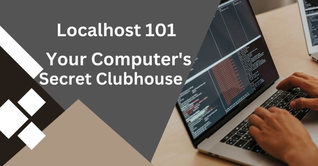 Localhost 101 Your Computer's Secret Clubhouse