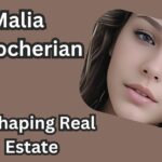 Malia Manocherian: The Powerhouse Reshaping Real Estate and Philanthropy