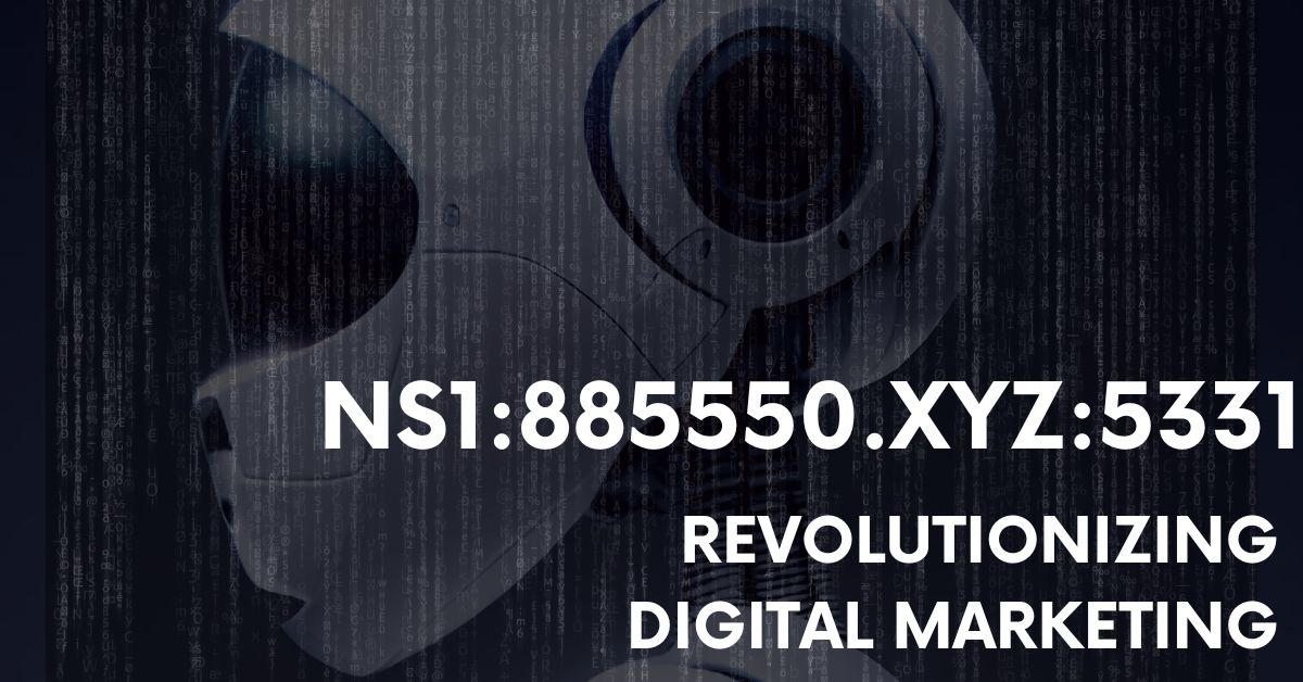 NS1:885550.xyz:5331 Revolutionizing Digital Marketing in the Age of Data