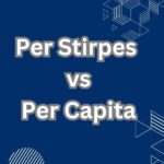 Per Stirpes vs Per Capita