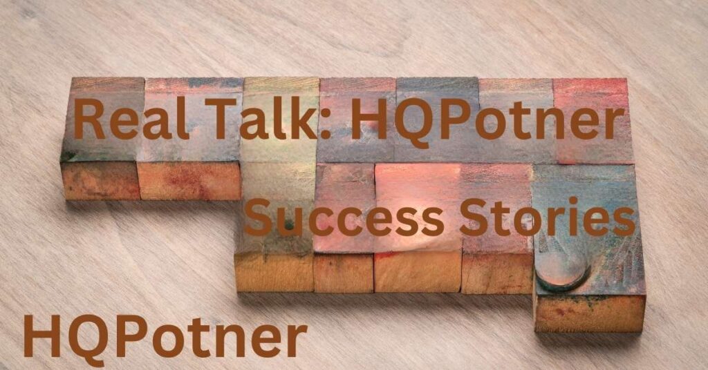 Real Talk: HQPotner Success Stories