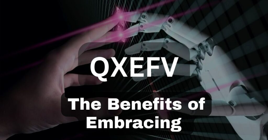 The Benefits of Embracing QXEFV