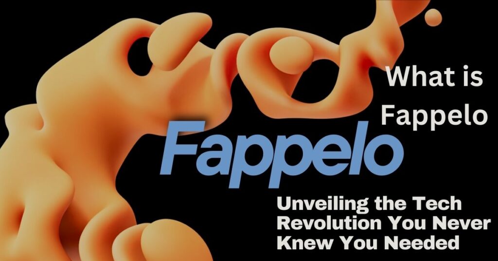 What is Fappelo Unveiling the Tech Revolution You Never Knew You Needed