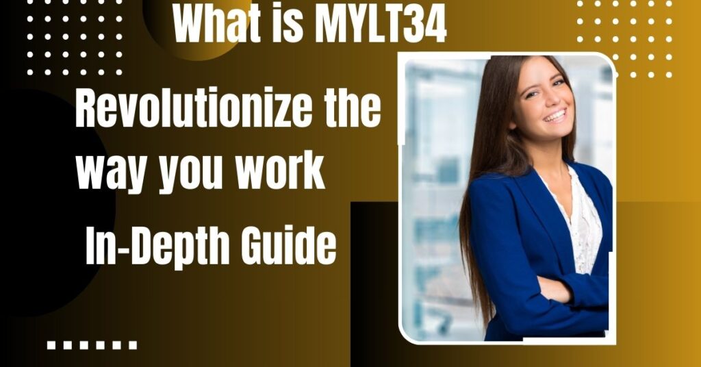 What is MYLT34? An In-Depth Guide to Understanding Its Purpose and Benefits