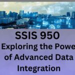 SSIS 950 Exploring the Power of Advanced Data Integration